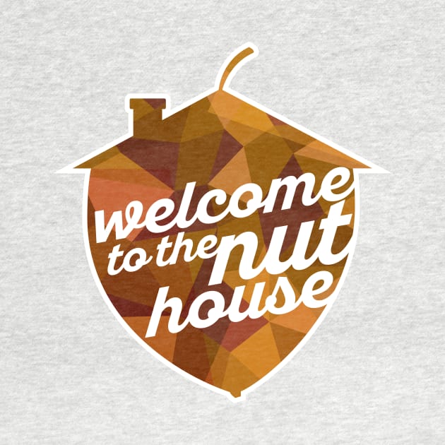 Welcome to the Nut House by polliadesign